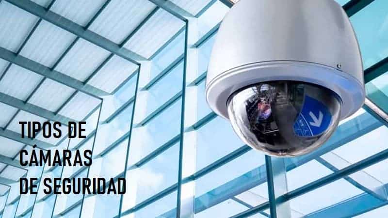 tipos de camaras de seguridad